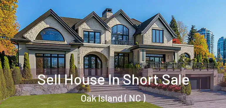  Sell House In Short Sale Oak Island ( NC )