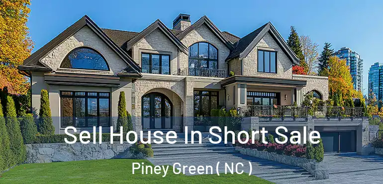 Sell House In Short Sale Piney Green ( NC )