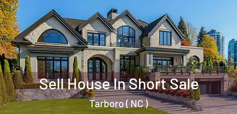  Sell House In Short Sale Tarboro ( NC )