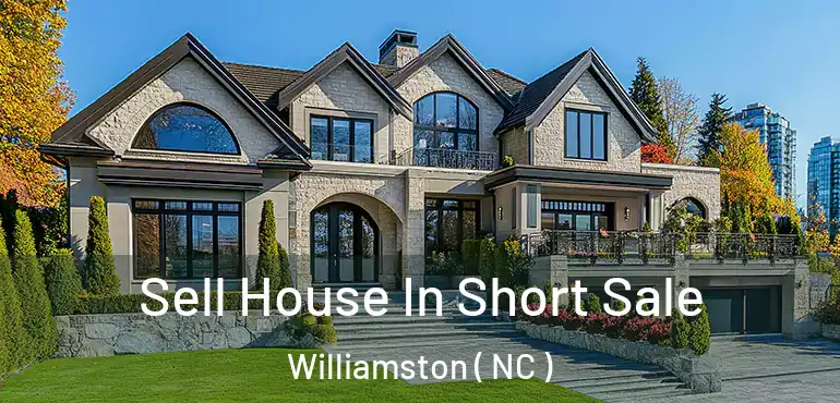  Sell House In Short Sale Williamston ( NC )