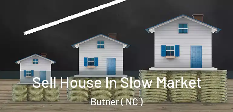  Sell House In Slow Market Butner ( NC )