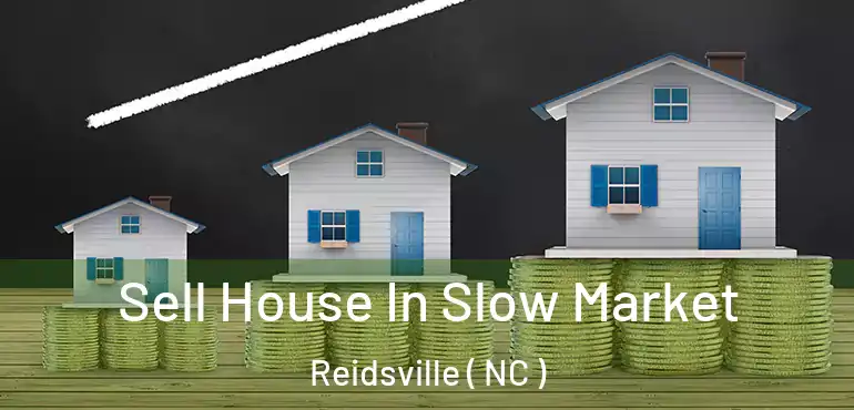  Sell House In Slow Market Reidsville ( NC )