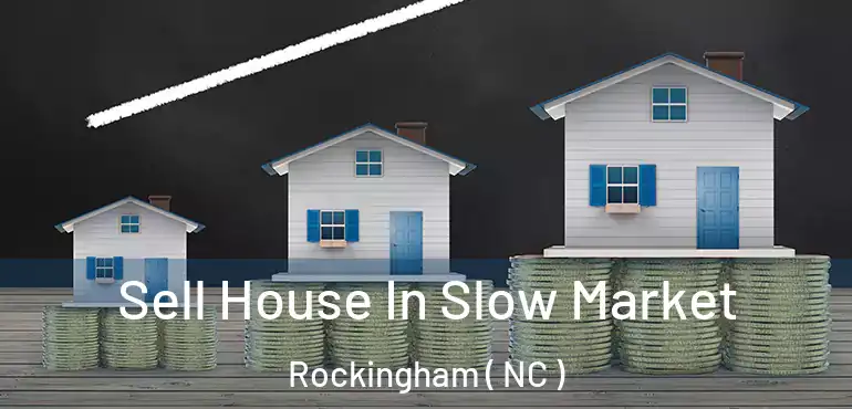  Sell House In Slow Market Rockingham ( NC )