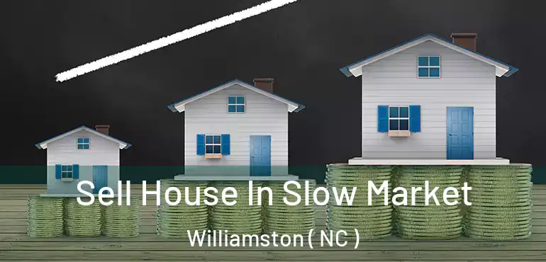  Sell House In Slow Market Williamston ( NC )