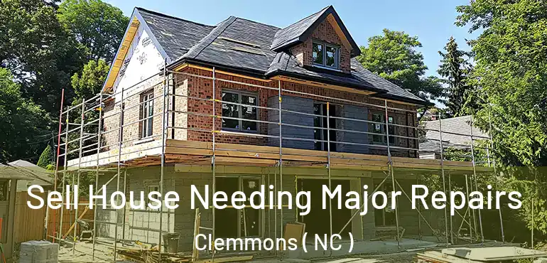  Sell House Needing Major Repairs Clemmons ( NC )