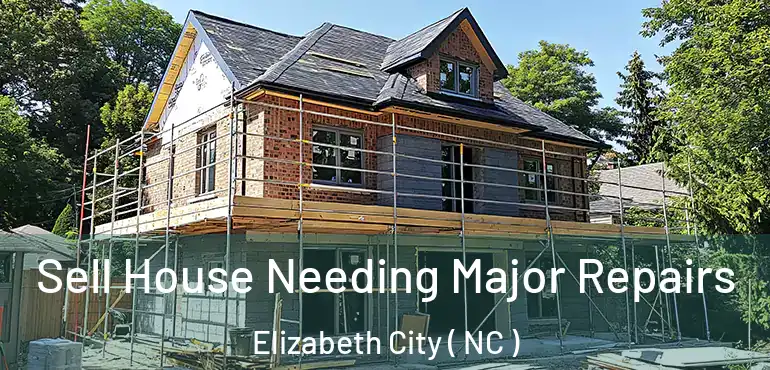  Sell House Needing Major Repairs Elizabeth City ( NC )
