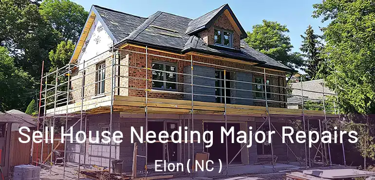  Sell House Needing Major Repairs Elon ( NC )