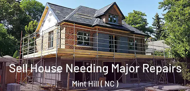  Sell House Needing Major Repairs Mint Hill ( NC )