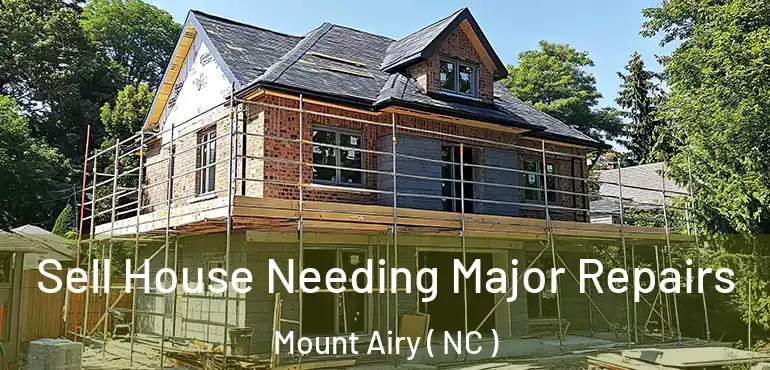  Sell House Needing Major Repairs Mount Airy ( NC )