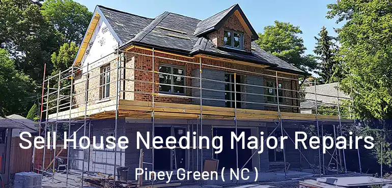  Sell House Needing Major Repairs Piney Green ( NC )