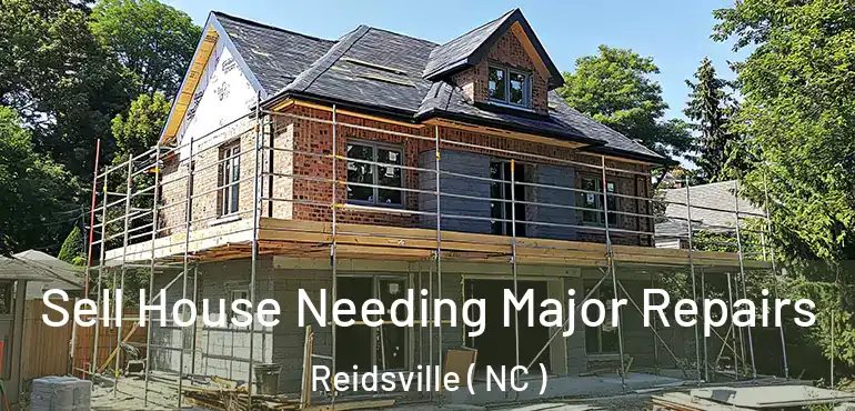  Sell House Needing Major Repairs Reidsville ( NC )