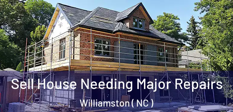  Sell House Needing Major Repairs Williamston ( NC )