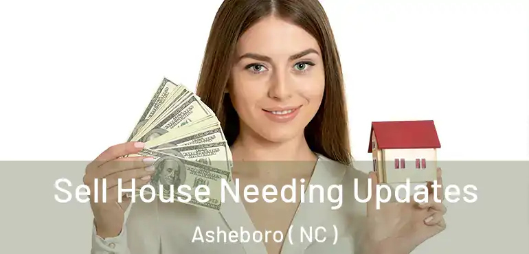  Sell House Needing Updates Asheboro ( NC )