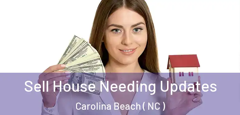  Sell House Needing Updates Carolina Beach ( NC )