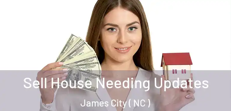  Sell House Needing Updates James City ( NC )