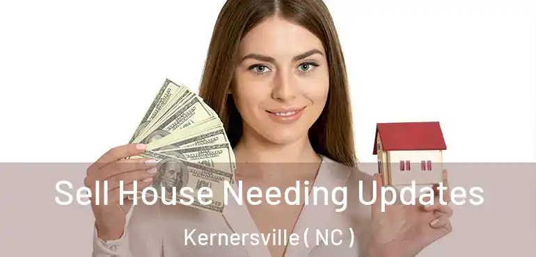 Sell House Needing Updates Kernersville ( NC )