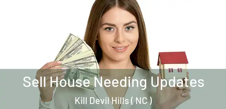  Sell House Needing Updates Kill Devil Hills ( NC )