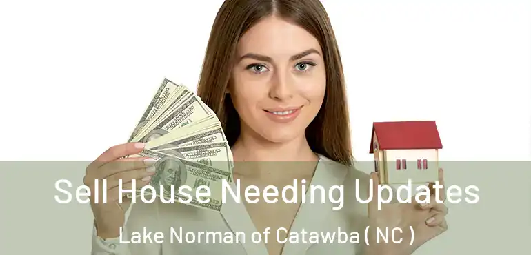  Sell House Needing Updates Lake Norman of Catawba ( NC )