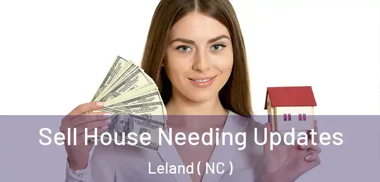  Sell House Needing Updates Leland ( NC )