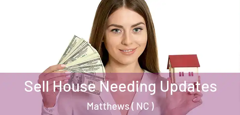  Sell House Needing Updates Matthews ( NC )