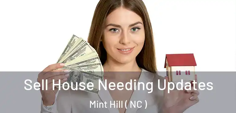  Sell House Needing Updates Mint Hill ( NC )