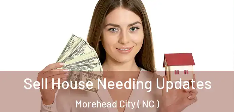  Sell House Needing Updates Morehead City ( NC )