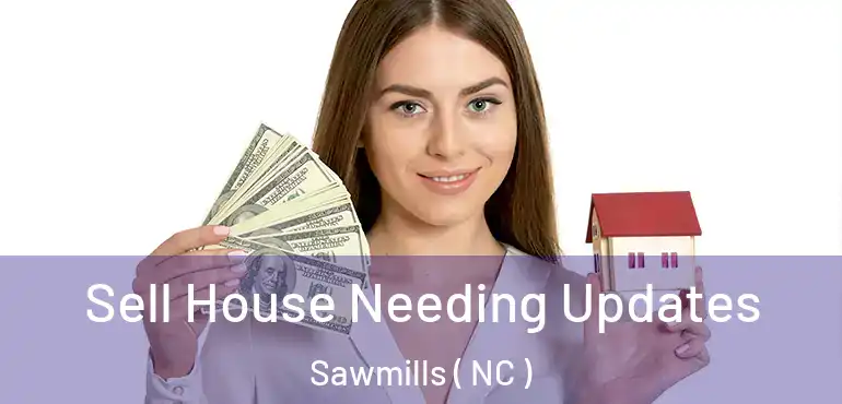  Sell House Needing Updates Sawmills ( NC )