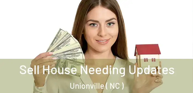  Sell House Needing Updates Unionville ( NC )