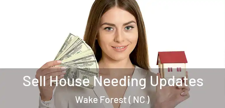  Sell House Needing Updates Wake Forest ( NC )