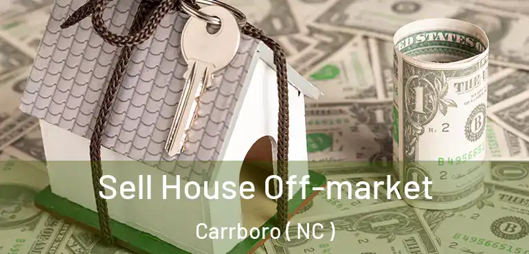  Sell House Off-market Carrboro ( NC )