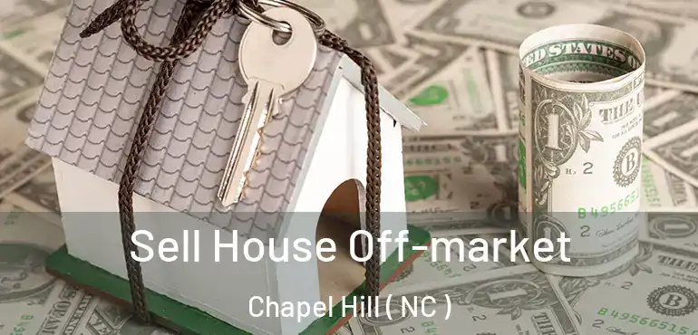 Sell House Off-market Chapel Hill ( NC )