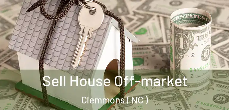  Sell House Off-market Clemmons ( NC )