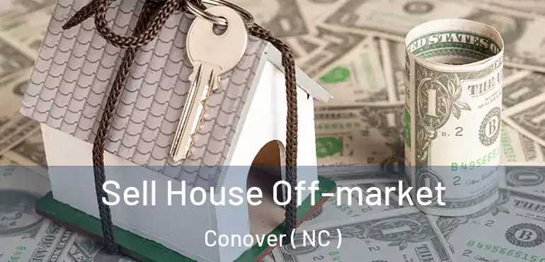  Sell House Off-market Conover ( NC )