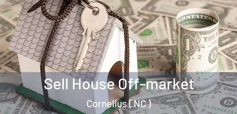  Sell House Off-market Cornelius ( NC )