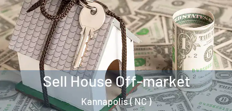  Sell House Off-market Kannapolis ( NC )