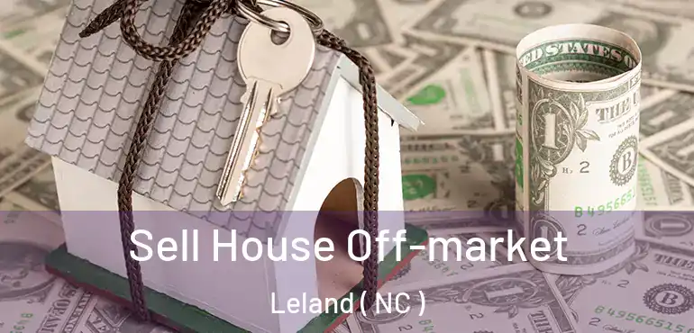  Sell House Off-market Leland ( NC )