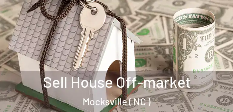  Sell House Off-market Mocksville ( NC )