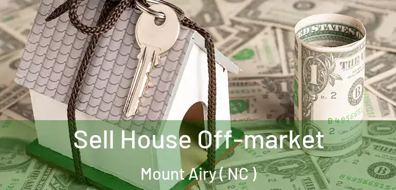  Sell House Off-market Mount Airy ( NC )