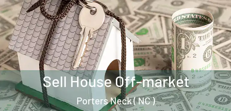  Sell House Off-market Porters Neck ( NC )