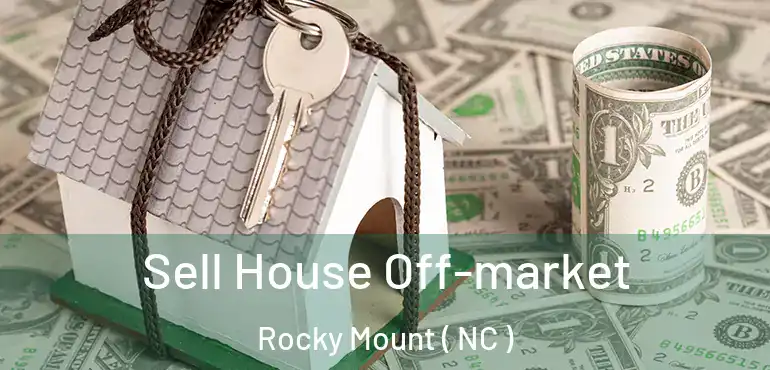  Sell House Off-market Rocky Mount ( NC )