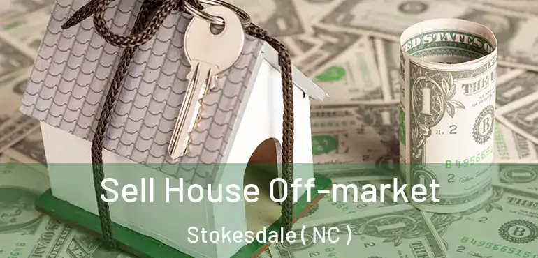  Sell House Off-market Stokesdale ( NC )