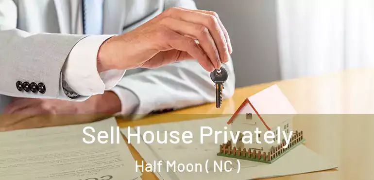  Sell House Privately Half Moon ( NC )
