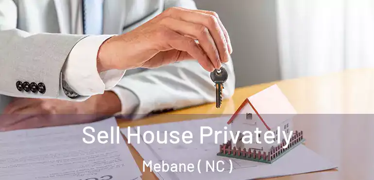  Sell House Privately Mebane ( NC )