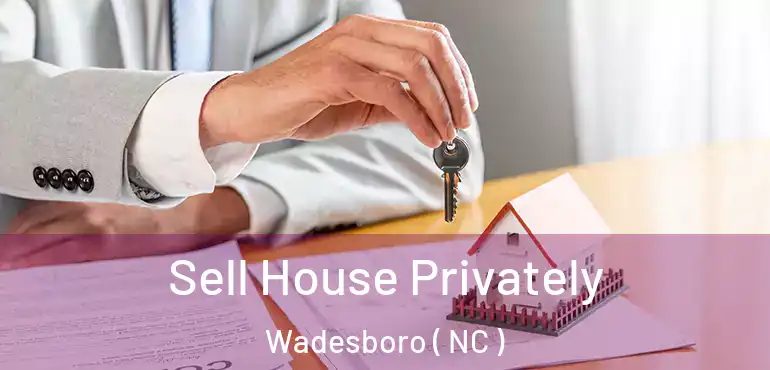  Sell House Privately Wadesboro ( NC )