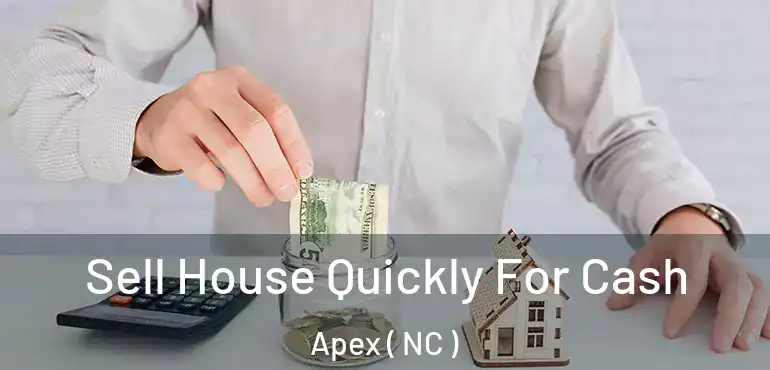 Sell House Quickly For Cash Apex ( NC )