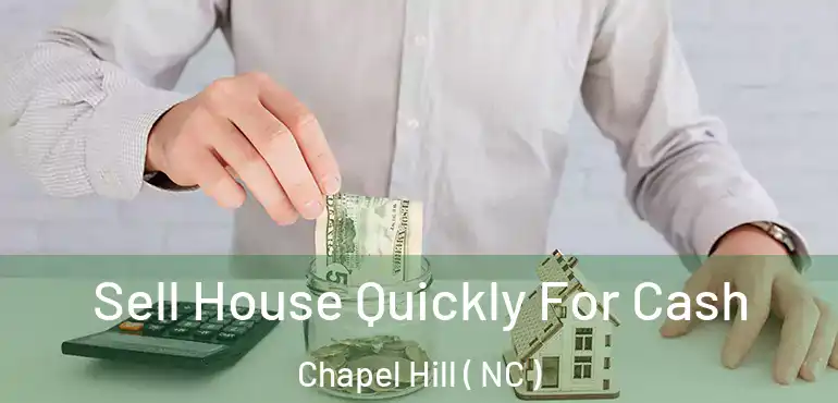  Sell House Quickly For Cash Chapel Hill ( NC )