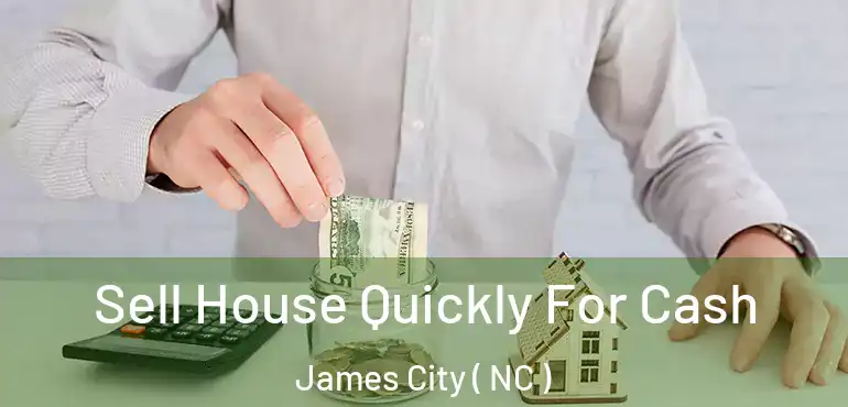  Sell House Quickly For Cash James City ( NC )