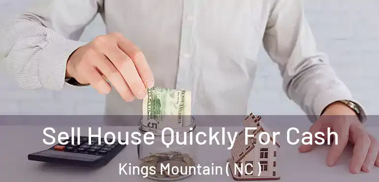  Sell House Quickly For Cash Kings Mountain ( NC )