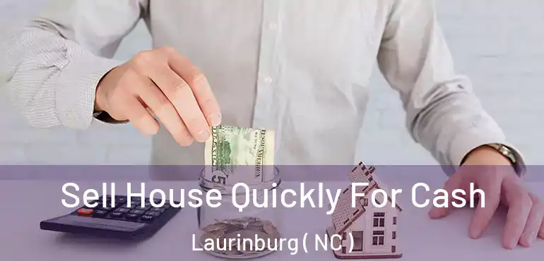  Sell House Quickly For Cash Laurinburg ( NC )