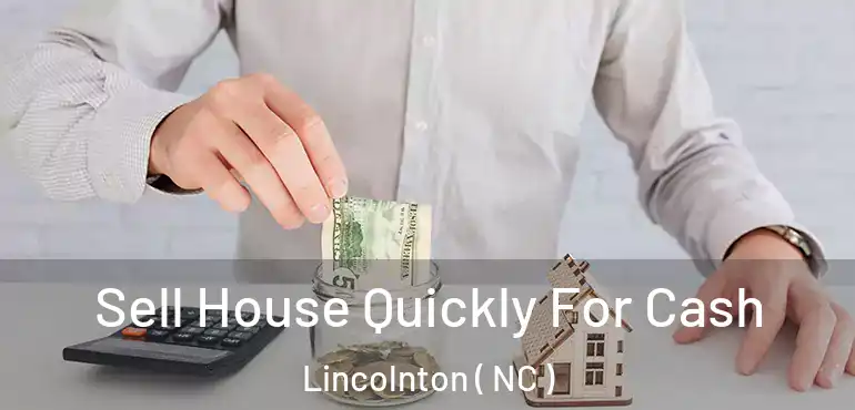  Sell House Quickly For Cash Lincolnton ( NC )